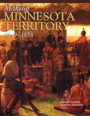 Making Minnesota Territory 1849-1858 (Paperback)