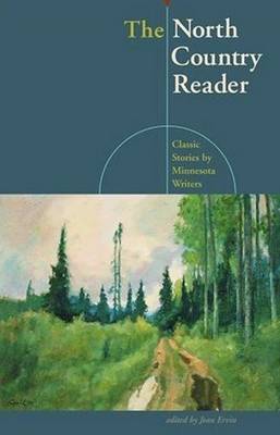 The North Country Reader: Classic Stories by Minnesota Writers (Paperback)