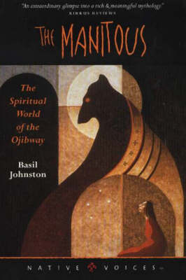 The Manitous: The Spiritual World of the Ojibway (Paperback)
