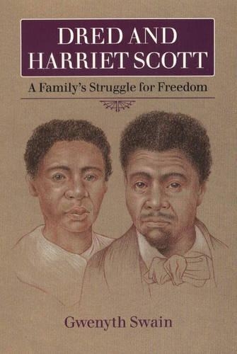 Dred and Harriet Scott: A Family's Struggle for Freedom (Hardback)