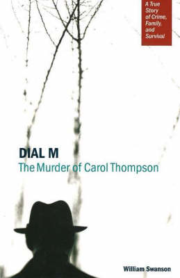Dial M: The Murder of Carol Thompson: A True Story of Crime, Family and Survival (Hardback)