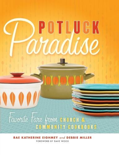 Potluck Paradise: Favorite Fare from Church and Community Cookbooks (Paperback)