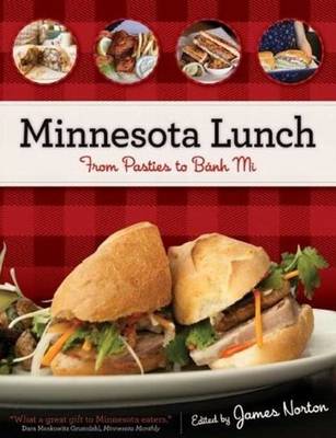 Minnesota Lunch: From Pasties to Banh Mi (Paperback)