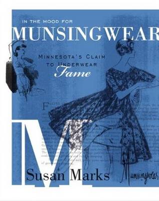 In the Mood for Munsingwear: Minnesota's Claim to Underwear Fame (Hardback)