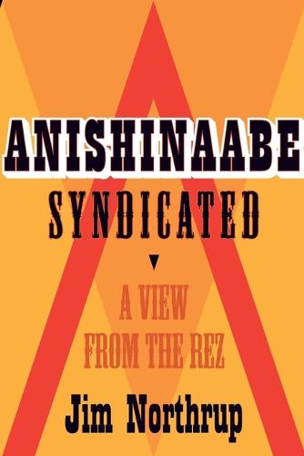 Anishinaabe Syndicated: A View from the Rez (Paperback)