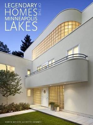 Legendary Homes of the Minneapolis Lakes (Hardback)