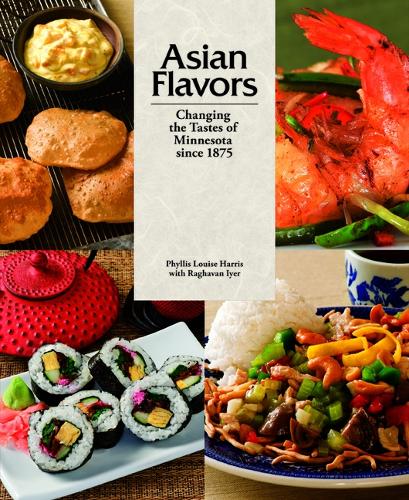Asian Flavors: Changing the Tastes of Minnesota Since 1875 (Hardback)