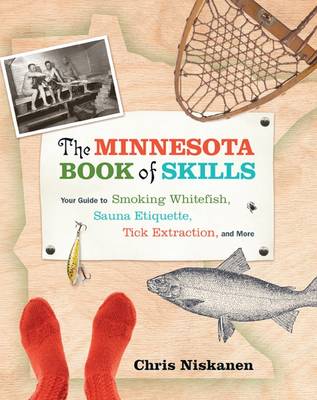 Minnesota Book of Skills: Your Guide to Smoking Whitefish, Sauna Etiquette, Tick Extraction & More (Hardback)