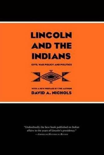 Lincoln & the Indians: Civil War Policy & Politics (Paperback)