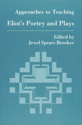 Approaches to Teaching Eliot Poetry and Plays (Paperback)