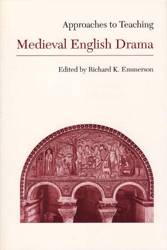 Approaches to Teaching Medieval English Drama - Approaches to Teaching World Literature Series 29 (Hardback)
