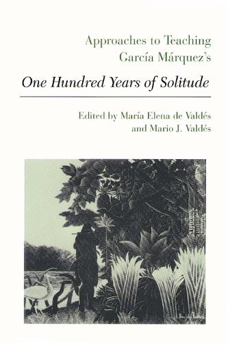 Approaches to Teaching Garcia Marquez's One Hundred Years of Solitude (Paperback)