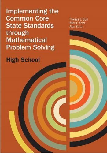 Implementing the Common Core State Standards Through Mathematical Problem Solving: High School - Implementing the Common Core State Standards Through Mathematical Problem Solving (Paperback)