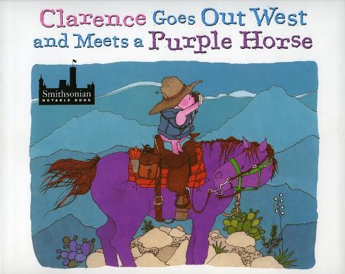 Clarence Goes Out West & Meets a Purple Horse (Hardback)