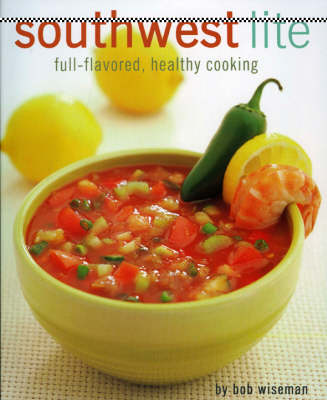 Southwest Lite: Full-Flavored Healthy Cooking (Paperback)