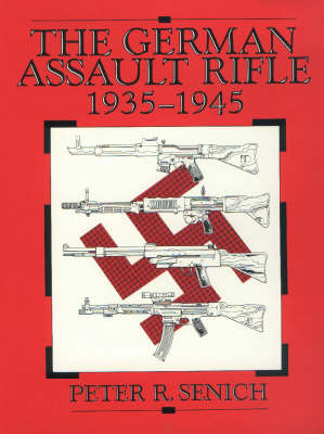 The German Assault Rifle 1935-1945 (Hardback)