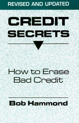 Credit Secrets: How to Erase Bad Credit (Paperback)