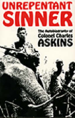 Unrepentant Sinner: The Autobiography of Col.Charles Askins (Paperback)