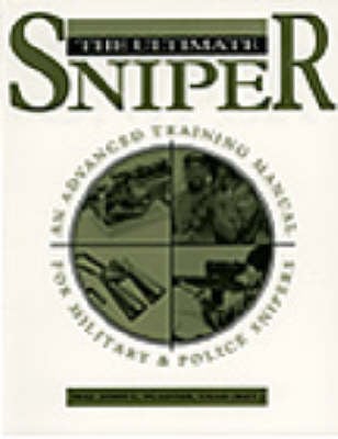 The Ultimate Sniper by Major (Ret.) John L. Plaster | Waterstones