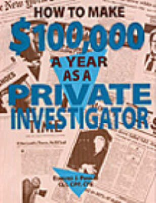 How to Make $100, 000 a Year as a Private Investigator (Paperback)