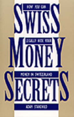 Swiss Money Secrets: How You Can Legally Hide Your Money in Switzerland (Paperback)