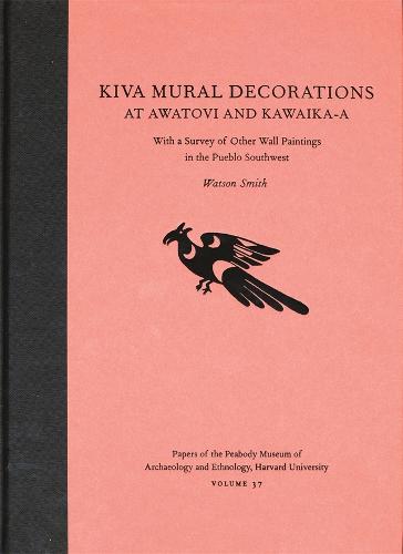 Kiva Mural Decorations at Awatovi and Kawaika-a: With a Survey of Other Wall Paintings in the Pueblo Southwest - Papers of the Peabody Museum No. 37 (Hardback)