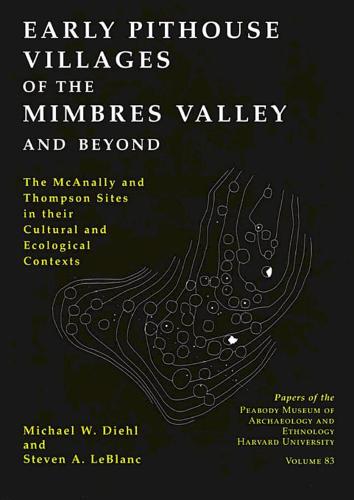 Early Pithouse Villages of the Mimbres Valley and Beyond: The McAnally and Thompson Sites in Their Cultural and Ecological Contexts - Papers of the Peabody Museum (Paperback)