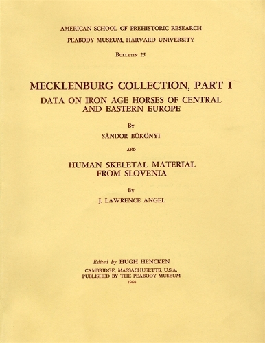 Hencken: Mecklenburg Collection Part 1: Data on Ironage Horses of Cent & East Eur (Pr Only) (Hardback)