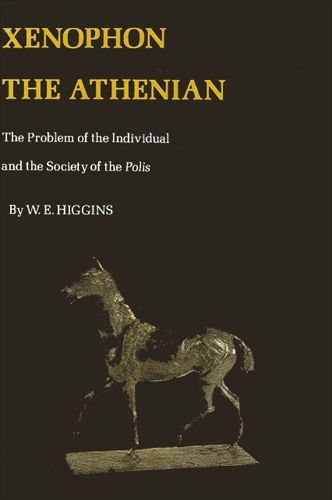 Xenophon the Athenian: The Problem of the Individual and the Society of Polis (Hardback)