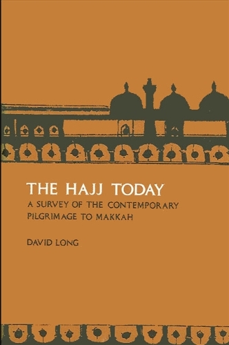 The Hajj Today: A Survey of the Contemporary Pilgrimage to Makkah (Hardback)
