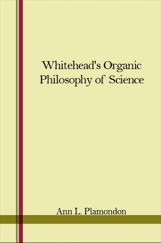 Whitehead's Organic Philosophy of Science (Hardback)