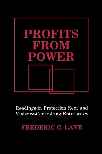 Profits from Power: Readings in Protection Rent and Violence-Controlling Enterprises (Paperback)