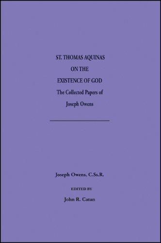 Saint Thomas Aquinas on the Existence of God: The Collected Papers of Joseph Owens (Paperback)