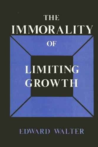 The Immorality of Limiting Growth (Paperback)