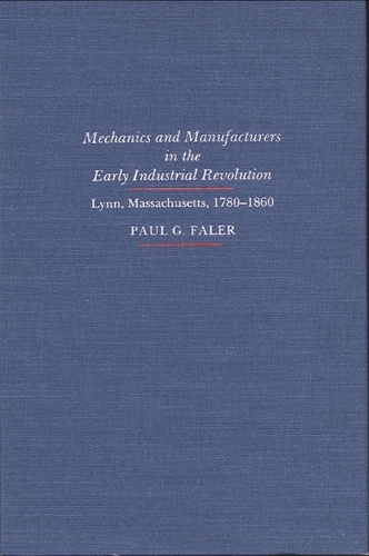 Mechanics and Manufacturers in the Early Industrial Revolution: Lynn, Massachusetts 1780-1860 (Paperback)