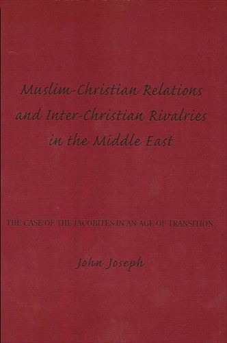 Muslim-Christian Relations and Inter-Christian Rivalries in the Middle East: The Case of the Jacobites in an Age of Transition (Paperback)