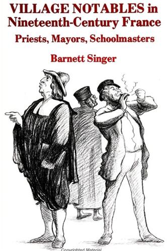 Village Notables in Nineteenth-Century France: Priests, Mayors, Schoolmasters (Paperback)