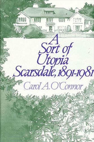 A Sort of Utopia: Scarsdale, 1891-1981 (Paperback)