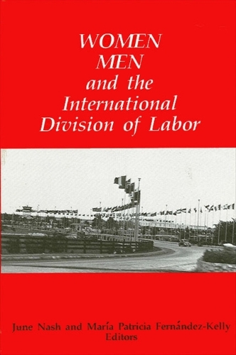 Women, Men, and the International Division of Labor - SUNY series in the Anthropology of Work (Paperback)