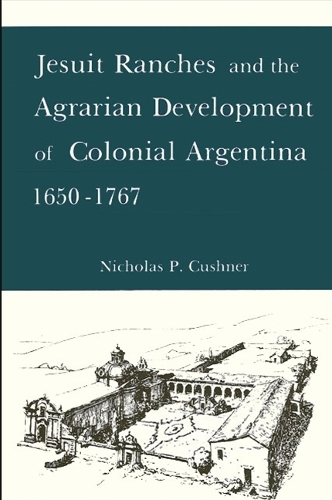 Jesuit Ranches and the Agrarian Development of Colonial Argentina, 1650-1767 (Paperback)