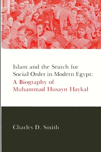 Islam and the Search for Social Order in Modern Egypt: A Biography of Muhammad Husayn Haykal - SUNY series in Middle Eastern Studies (Paperback)