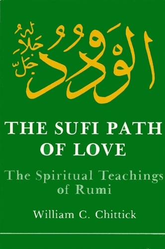 The Sufi Path of Love - William C. Chittick
