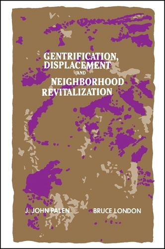 Gentrification, Displacement, and Neighborhood Revitalization - SUNY series in Urban Public Policy (Paperback)