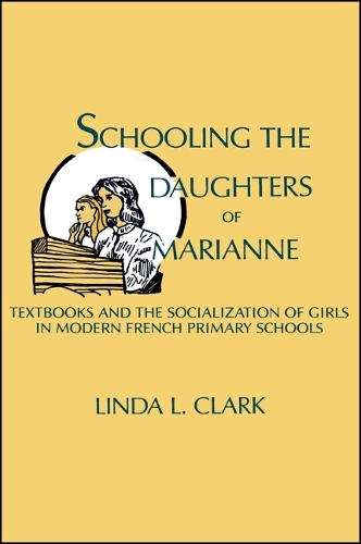 Schooling the Daughters of Marianne: Textbooks and the Socialization of Girls in Modern French Primary Schools (Paperback)
