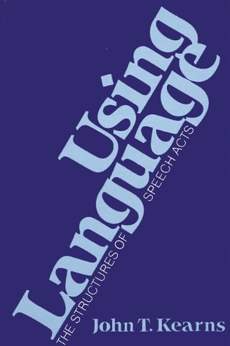 Using Language: The Structures of Speech Acts - SUNY Series in Philosophy (Paperback)