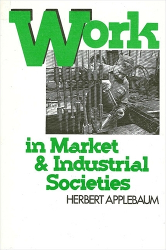 Work in Market and Industrial Societies - SUNY series in the Anthropology of Work (Paperback)