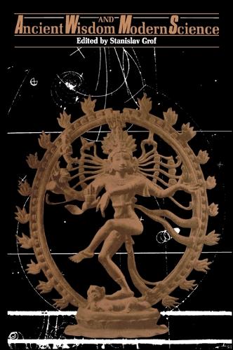 Ancient Wisdom and Modern Science - SUNY series in Transpersonal and Humanistic Psychology (Paperback)
