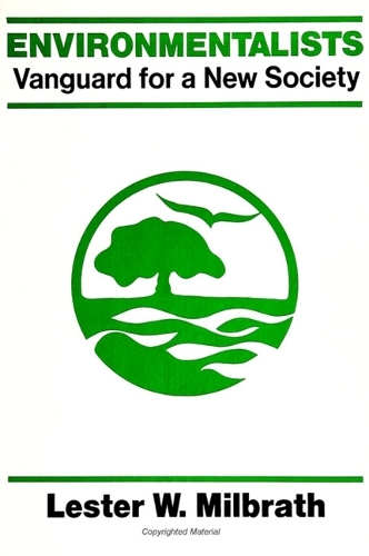 Environmentalists: Vanguard for a New Society - SUNY series in Environmental Public Policy (Paperback)