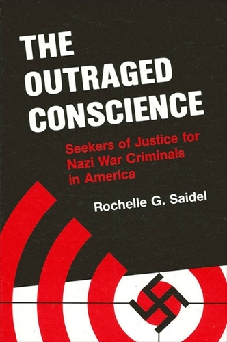 The Outraged Conscience: Seekers of Justice for Nazi War Criminals in America (Paperback)
