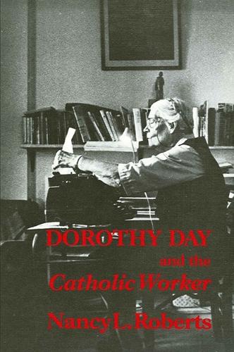 Dorothy Day and the Catholic Worker (Paperback)